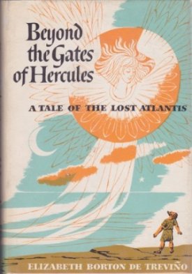 Beyond the Gates of Hercules: a Tale of the Lost Atlantis by: Borton De Trevino, Elizabeth 