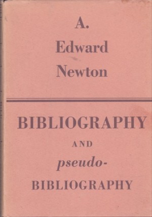 Bibliography and pseudo-Bibliography by: Newton, A. Edward