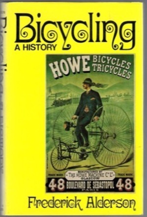 Bicycling: A Historyby: Alderson, Frederick