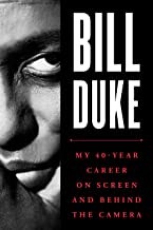 Bill Duke: My 40-Year Career on Screen and behind the Cameraby: Bill Duke