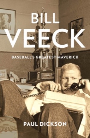 Bill Veeck: Baseball's Greatest Maverickby: Paul Dickson