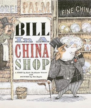 Bill in a China Shopby: Weaver/Tim Raglin, Katie McAllaster