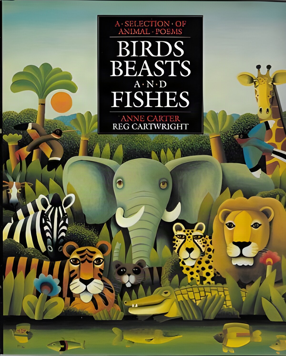 Birds Beasts And Fishes - A Selection Of Animal Poemsby: Carter/Reg Cartwright, Anne