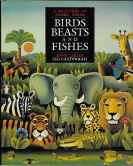 Birds Beasts And Fishes - A Selection Of Animal Poemsby: Carter/Reg Cartwright, Anne