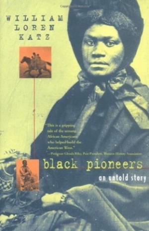 Black Pioneers: An Untold Storyby: William Loren Katz