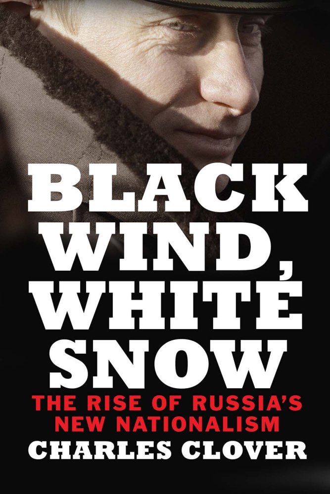Black Wind, White Snow: The Rise of Russia's New Nationalismby: Charles Clover 