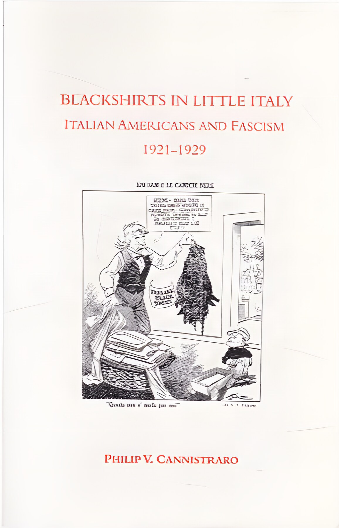 Blackshirts in Little Italy: Italian-Americans and Facism 1921-1929 by: Philip V. Cannistraro