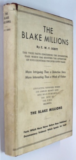 Blake Millions, The: The true facts concerning the interesting case which has occupied the attention of five countries for over fifty yearsby: Scott, C.W.F. 