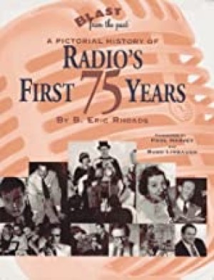 Blast from the Past: A Pictorial History of Radio's First 75 Yearsby: B. Eric Rhoads 