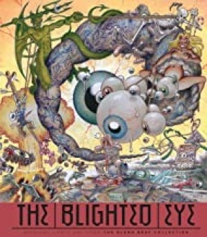 Blighted Eye, The: Original Comic Art from the Glen Bray Collectionby: Bray, Glenn