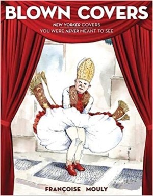 Blown Covers: New Yorker Covers You Were Never Meant to Seeby: Mouly, Francoise