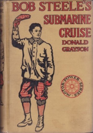 Bob Steele's Submarine Cruise, Or Captain Nemo's Friendsby: Grayson, Donald 
