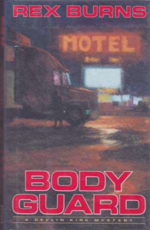Body Guard: A Devlin Kirk Mysteryby: Burns, Rex