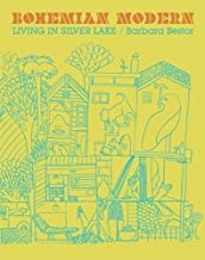 Bohemian Modern: Living in Silver Lakeby: Barbara Bestor and Geoff McFetridge