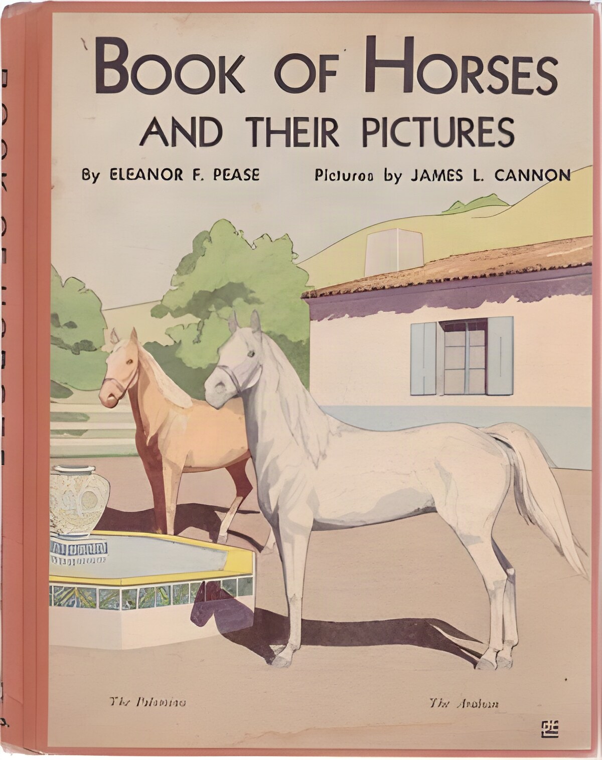 Book of Horses and Their Pictures by: Eleanor F. Pease Illustrated by James L. Cannon