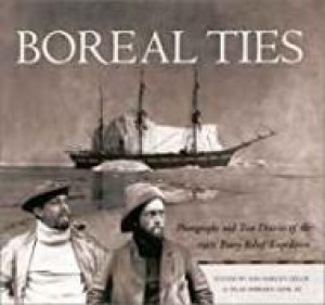 Boreal Ties: Photographs and Two Diaries of the 1901 Peary Relief Expeditionby: Ayer, Silas Hibbard(Editor)