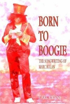 Born to Boogie: The Songwriting of Marc Bolanby: Ewens, Carl