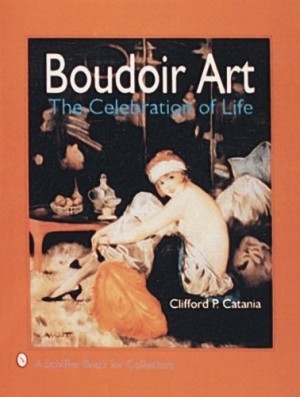 Boudoir Art: The Celebration of Life by: Clifford P. Catania
