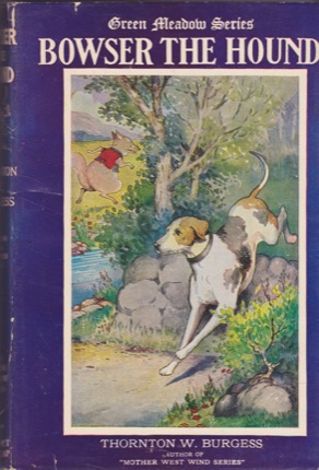 Bowser the Hound by: Burgess Thornton W/illustrated by Harrison Cady