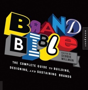Brand Bible: The Complete Guide to Building, Designing, and Sustaining Brandsby: Debbie Millman