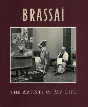 Brassai: The Artists of my Lifeby: Miller, Richard 