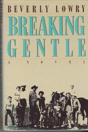 Breaking Gentle by: Lowry, Beverly