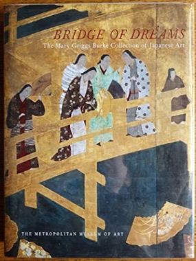 Bridge of Dreams: The Mary Griggs Burke Collection of Japanese Art by: Murase, Miyeko 