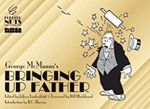 Bringing Up Father (Forever Nuts)by: McManus/ Jeffrey Lindenblatt (Ed.), George