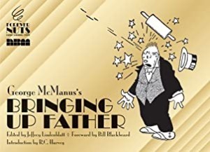 Bringing Up Father (Forever Nuts)by: McManus/ Jeffrey Lindenblatt (Ed.), George