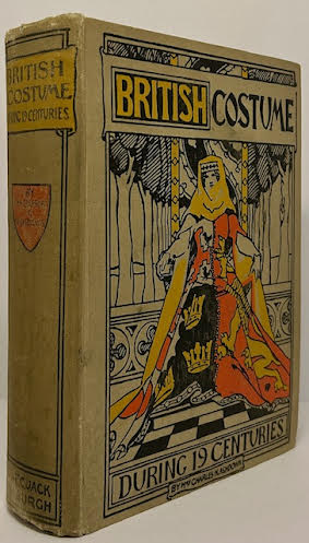 British Costume During 19 Centuries (Civil and Ecclesiastical)by: Ashdown, Mrs. Charles H.