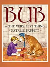 Bub or The Very Best Thing (SIGNED COPY)by: Babbitt, Natalie