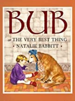 Bub or The Very Best Thing (SIGNED COPY)by: Babbitt, Natalie