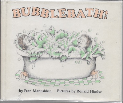 Bubblebath! (SIGNED COPY)by: Manushkin, Fran and Ronald Himler