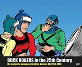 Buck Rogers in the 25th Century, Volume Six : The Complete Newspaper Dailies: 1936-1938 by: Nowlan, Phil, author; Calkins, Dick (illustrator) 