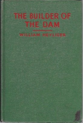 Builder of the Dam, Theby: Heyliger, William