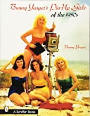 Bunny Yeager's Pin-Up Girls Of The 1950sby: Bunny Yeager