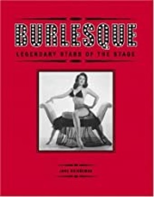 Burlesque: Legendary Stars of the Stageby: Briggeman, Jane