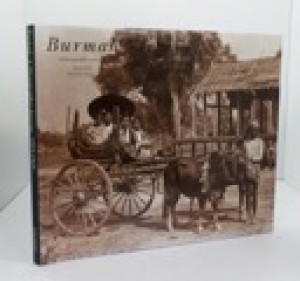 Burmah: A Photographic Journey, 1855-1925by: Singer, Noel F.