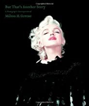 But That's Another Story: A Photographic Retrospective of Milton H. Greeneby: Greene, Amy
