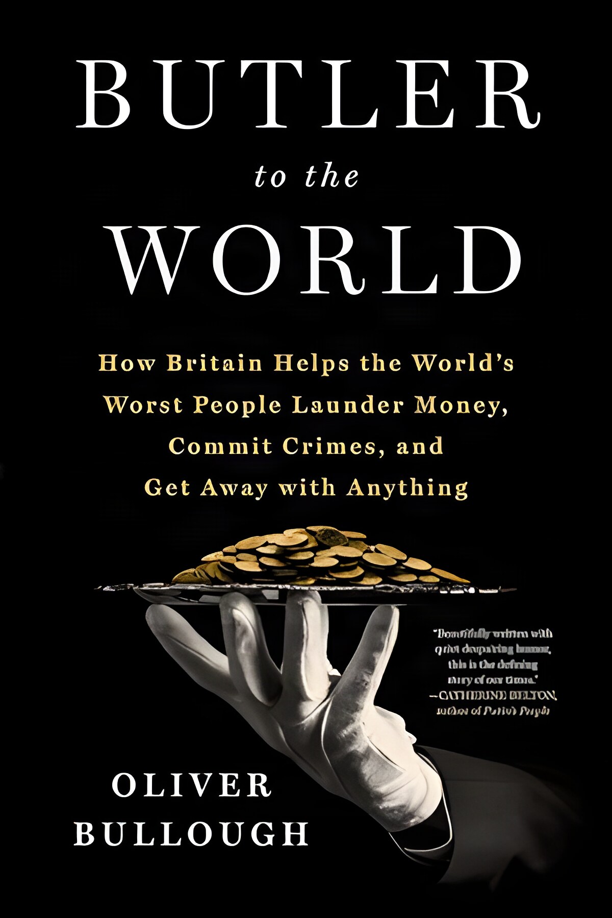 Butler to the World: The Book the Oligarchs Don't Want You to Readby: Oliver Bullough