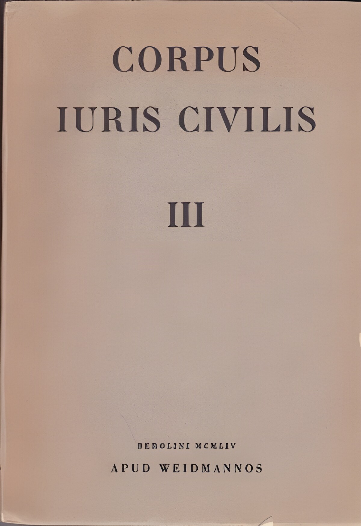 CORPUS JURIS CIVILIS - III: Novellae recognovit Rudolfus Schoell Opus Schoellii morte interceptum absolvit Guilelmus Krollby: Krueger Paulus 