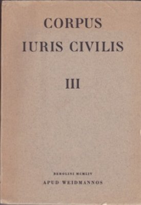 CORPUS JURIS CIVILIS - III: Novellae recognovit Rudolfus Schoell Opus Schoellii morte interceptum absolvit Guilelmus Krollby: Krueger Paulus 