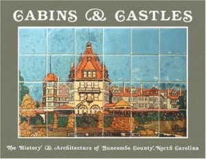 Cabins & Castles: The History & Architecture of Buncombe County, North Carolinaby: Swaim Douglas (edited by). Essays by Talmage Powell and John Agar