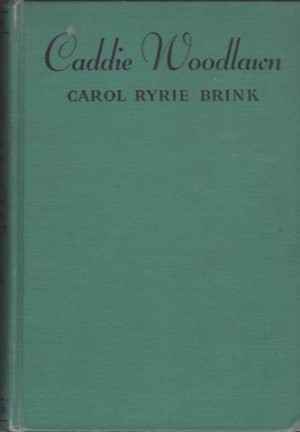 Caddie Woodlawn by: Carol Ryrie Brink/Kate Seredy