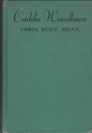 Caddie Woodlawn by: Carol Ryrie Brink/Kate Seredy
