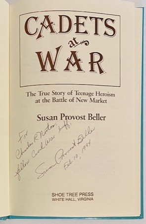 Cadets at War: The True story of Teenage Heroism at the Battle of New Market (INSCRIBED BY AUTHOR)by: Beller, Susan Provost
