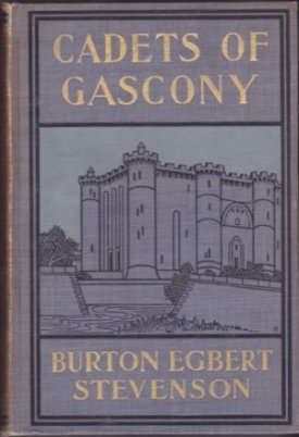 Cadets of Gascony: Two Stories of Old France by: Burton E. Stevenson/Anna Whelen Betts