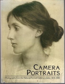 Camera Portraits: Photographs from the National Portrait Gallery, London 1839-1989by: Rogers, Malcolm