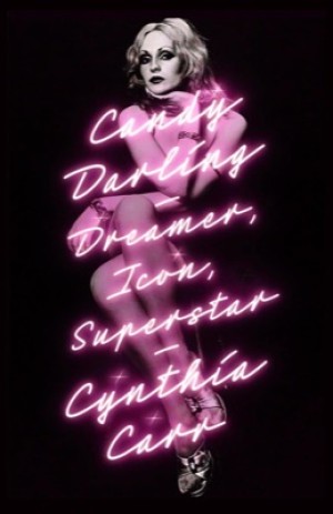 Candy Darling: Dreamer, Icon, Superstar by: Carr, Cynthia