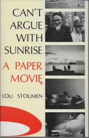 Can't Argue with Sunrise: A Paper Movieby: Stoumen, Lou